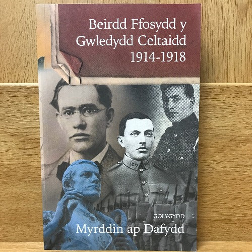 Beirdd Ffosydd y Gwledydd Celtaidd 1914-1918 - Myrddin ap Dafydd
