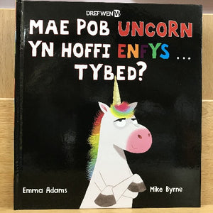 Mae Pob Uncorn yn Hoffi Enfys … Tybed?