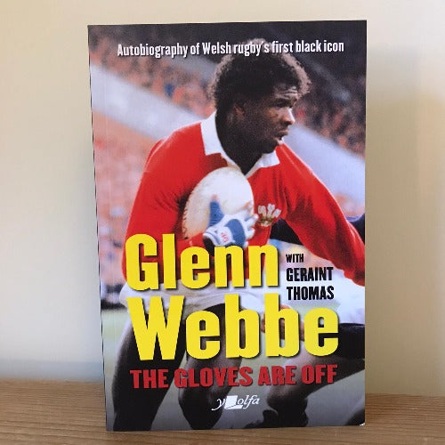 Glenn Webbe - The Gloves Are off - Autobiography of Welsh Rugby's First Black Icon