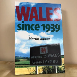 Wales since 1939 - Martin Johnes