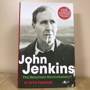 John Jenkins - The Reluctant Revolutionary? - Dr Wyn Thomas