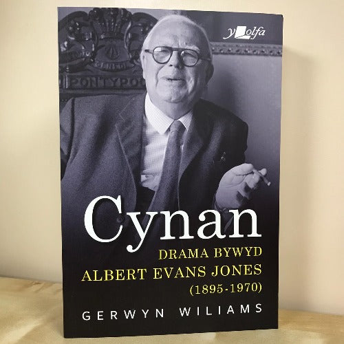 Cynan: Drama Bywyd Albert Evans Jones (1895-1970) - Gerwyn Williams
