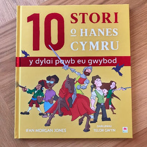 10 Stori o Hanes Cymru (y dylai pawb eu gwybod) - Ifan Morgan Jones