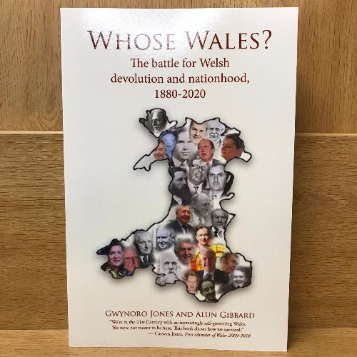 Whose Wales? The Battle for Welsh Devolution and Nationhood 1880-2020
