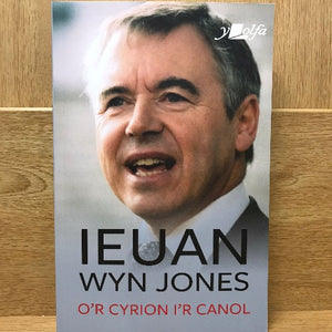 O'r Cyrion i'r Canol - Ieuan Wyn Jones