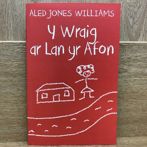 Aled Jones Williams - Welsh bookshop - Welsh books - Y Wraig ar lan yr afon